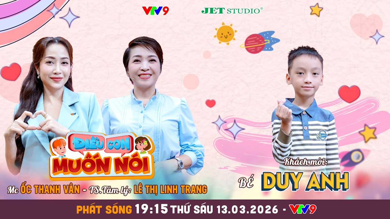 Bé Duy Anh | TS. TL Lê Thị Linh Trang | MC Ốc Thanh Vân | Điều Con Muốn Nói tập 11 | Jet Studio