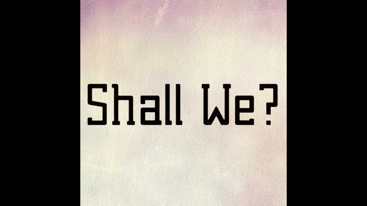 Shall We? - My Shadows