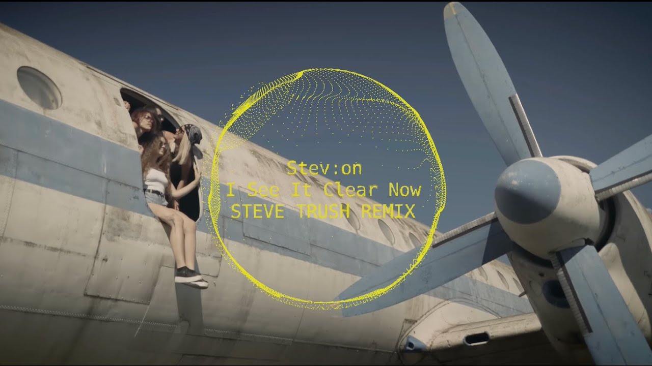 Stev:on - I See It Clear Now /// STEVE TRUSH REMIX ///