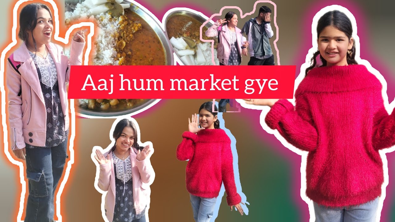 Aaj hum log market gye..