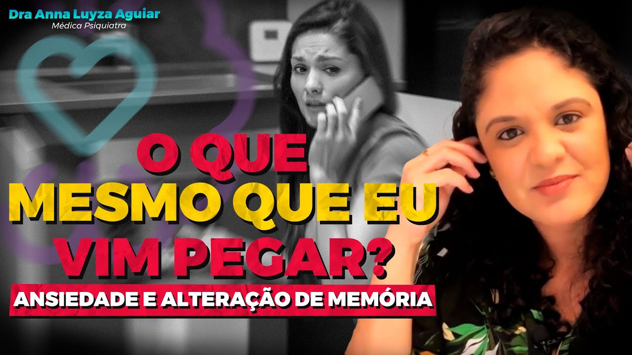 COMO A ANSIEDADE AFETA A MEM&Oacute;RIA? | Dra Anna Luyza Aguiar