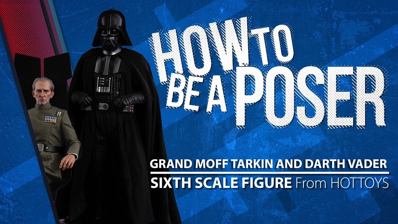 How to be a Poser - Hot Toys' Grand Moff Tarkin and Darth Vader Sixth Scale Figure Set