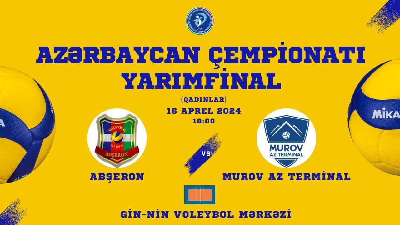 AZƏRBAYCAN ÇEMPİONATI | YARIMFİNAL | ABŞERON - MUROV AZ TERMİNAL | QADINLAR | 16.04.2024 (İLK OYUN)