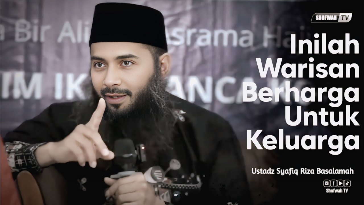 WARISAN BERHARGA UNTUK KELUARGA | Ustadz Syafiq Riza Basalamah 