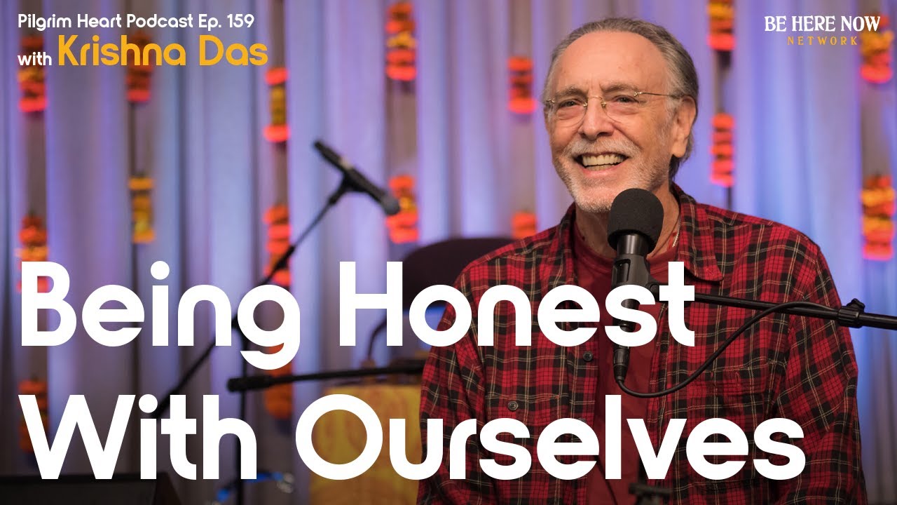Krishna Das on Being Honest with Ourselves– Pilgrim Heart Podcast Ep. 159