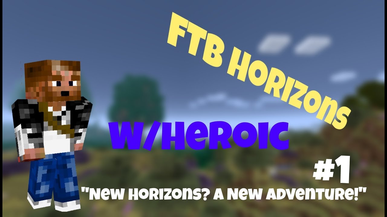 FTB Into The Horizon w/Heroic :: Episode 1 :: New Horizons? A New Adventure!
