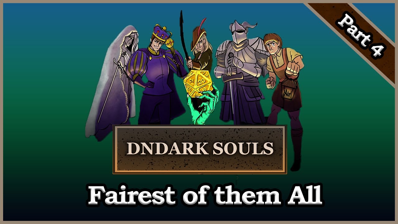 DnDark Presents: DnDark Souls Part 4: Fairest of them All
