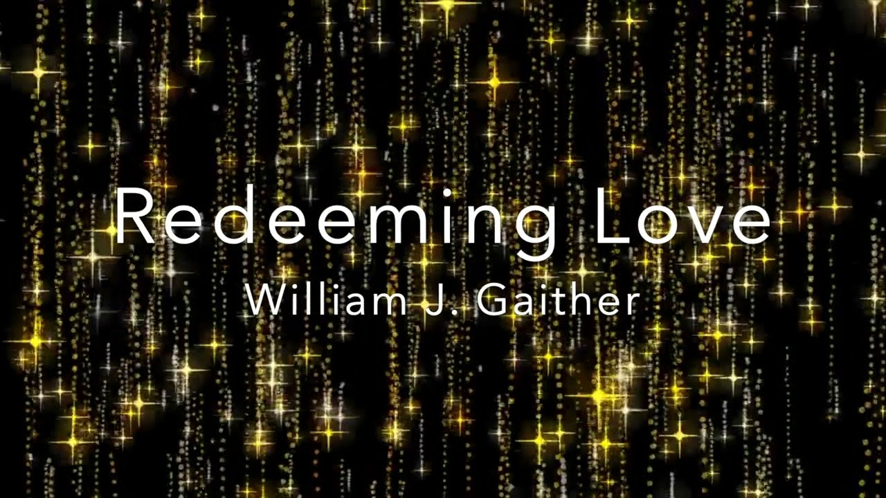Redeeming Love (William J. Gaither) -  민 집사 찬양