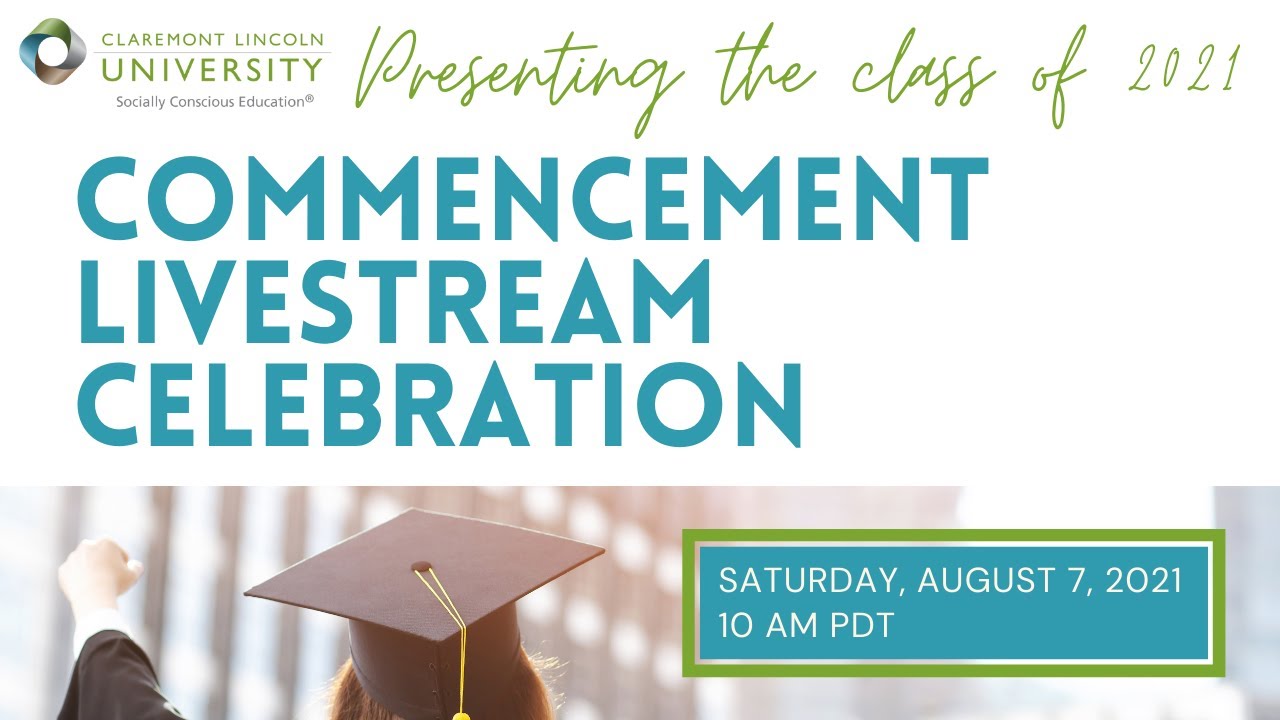 Claremont Lincoln University 2021 Commencement Livestream Celebration