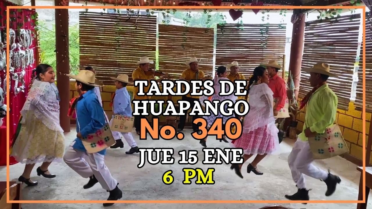 Tardes de Huapango No. 340 Pidan su huapango favorito