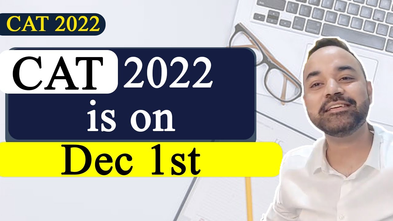 CAT 2022 - Your CAT is on 1st Dec 2021