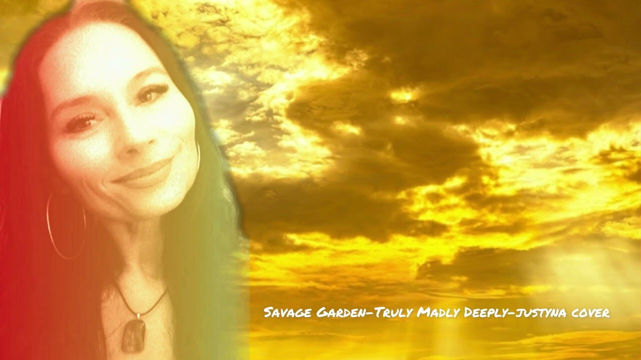 Savage Garden  Truly Madly Deeply Justyna cover