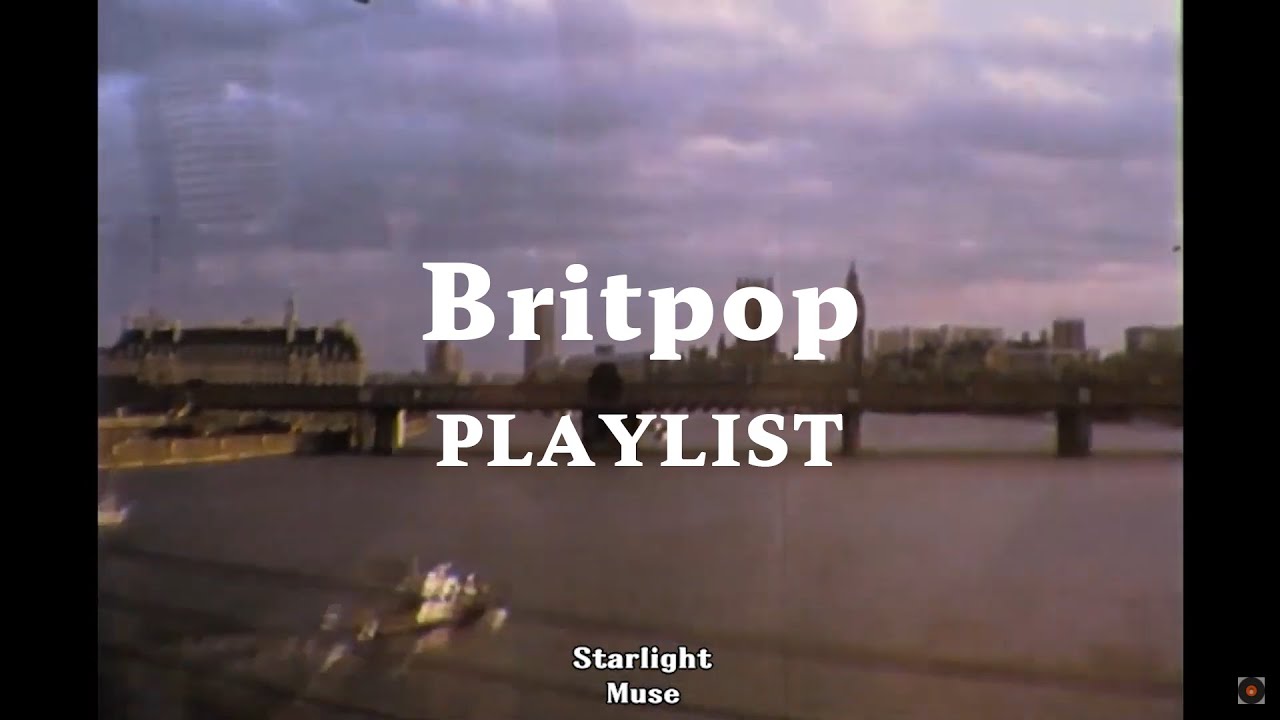 [Britpop Playlist] 90년대 근본 브릿팝  노래모음 l (Oasis, Blur, Suede, The Verve, The La's, Muse, Gene)