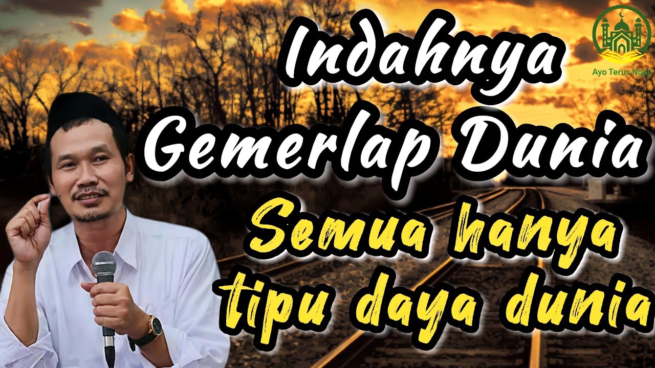 Indahnya Gemerlap Dunia, Semua itu hanya tipu daya dunia - Gus Baha