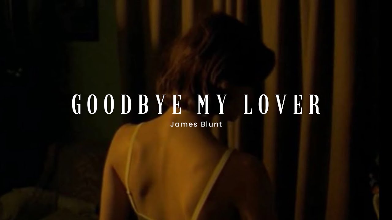 Goodbye my lover - James Blunt ( Sub Español - Lyrics )