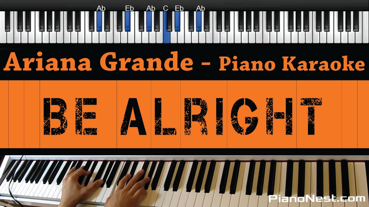 Ariana Grande - Be Alright - Piano Karaoke / Sing Along / Cover with Lyrics