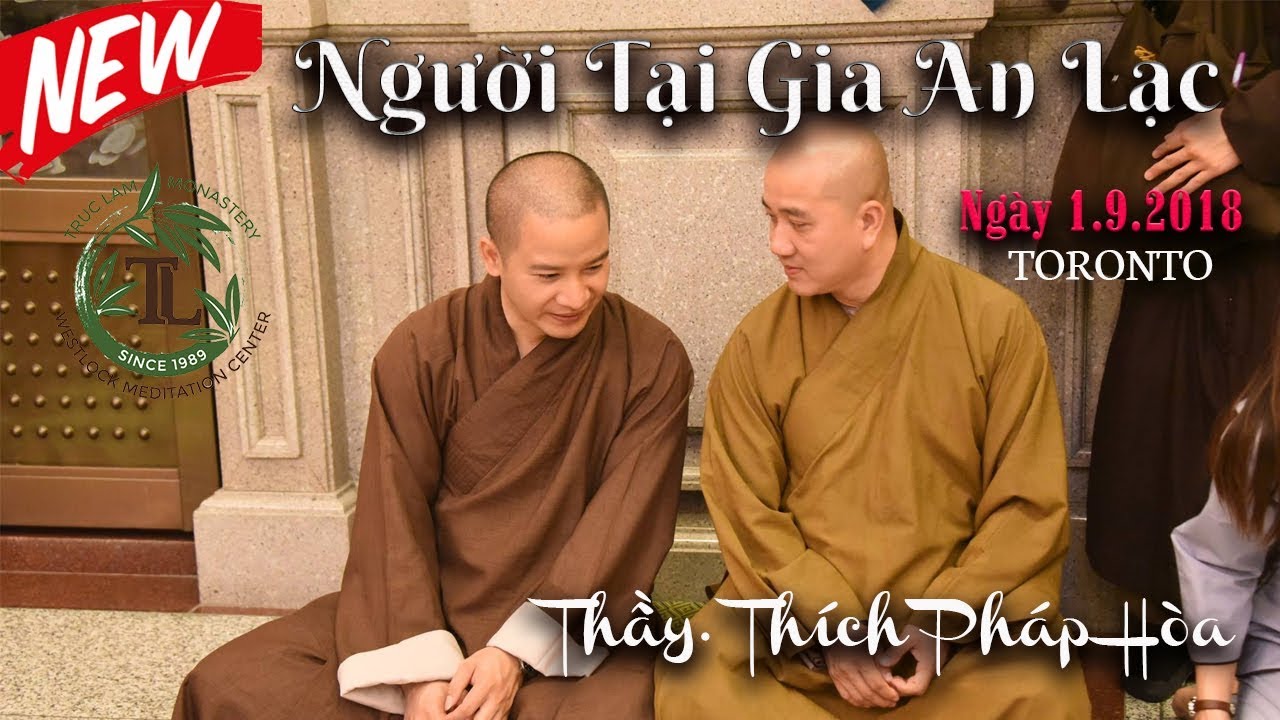 Người Tại Gia An Lạc - Thầy Thích Pháp Hòa ( Toronto ngày 1.9.2018 )