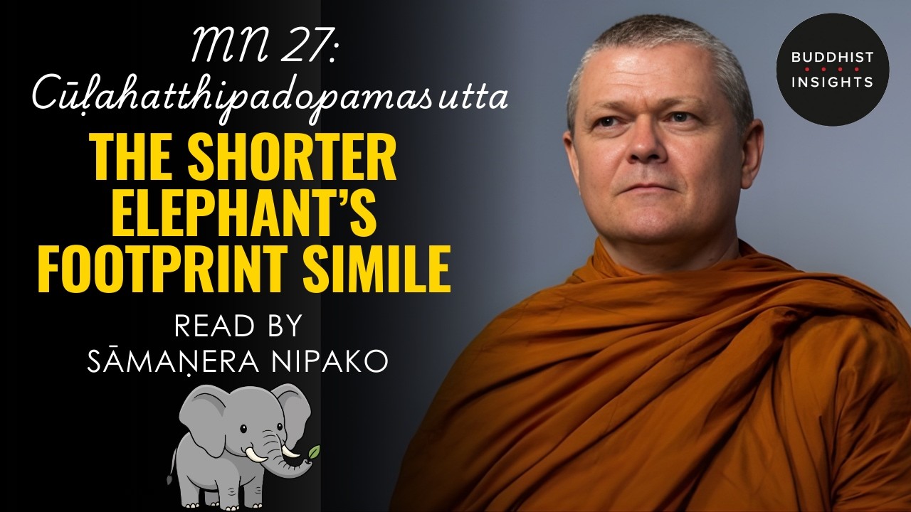 MN 27 - Cūḷahatthipadopamasutta | The Shorter Simile of the Elephant’s Footprint - Bhante Sujato