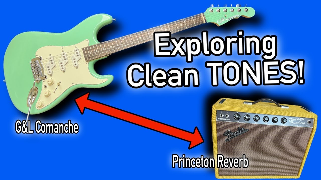 G&L Comanche & Fender Princeton Reverb - Exploring Clean Tones