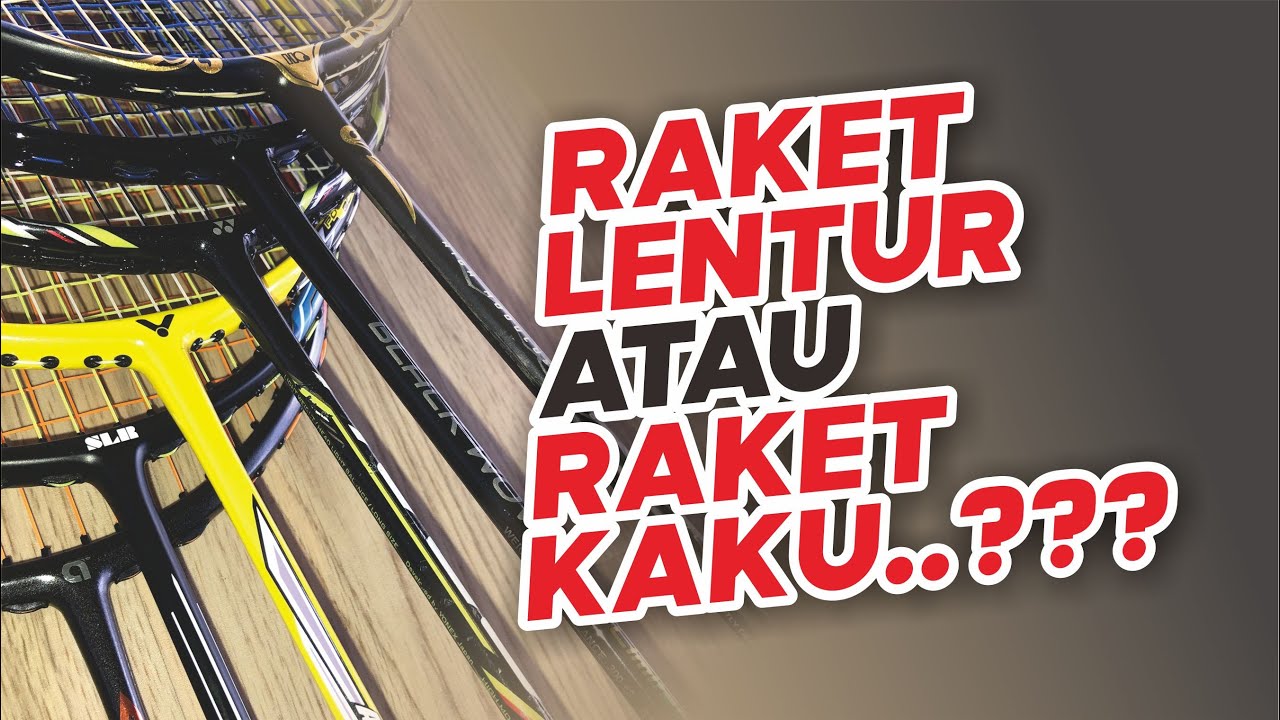 Penjelasan Fleksibilitas Stiffness Raket Badminton