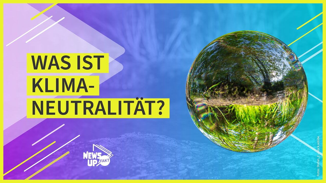 Was bedeutet Klimaneutralit&auml;t? I NewsUp!Fakt