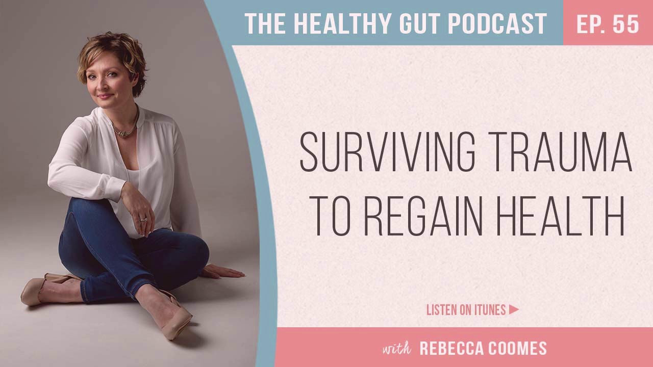 Surviving trauma to regain health with Rebecca Coomes | Ep 55