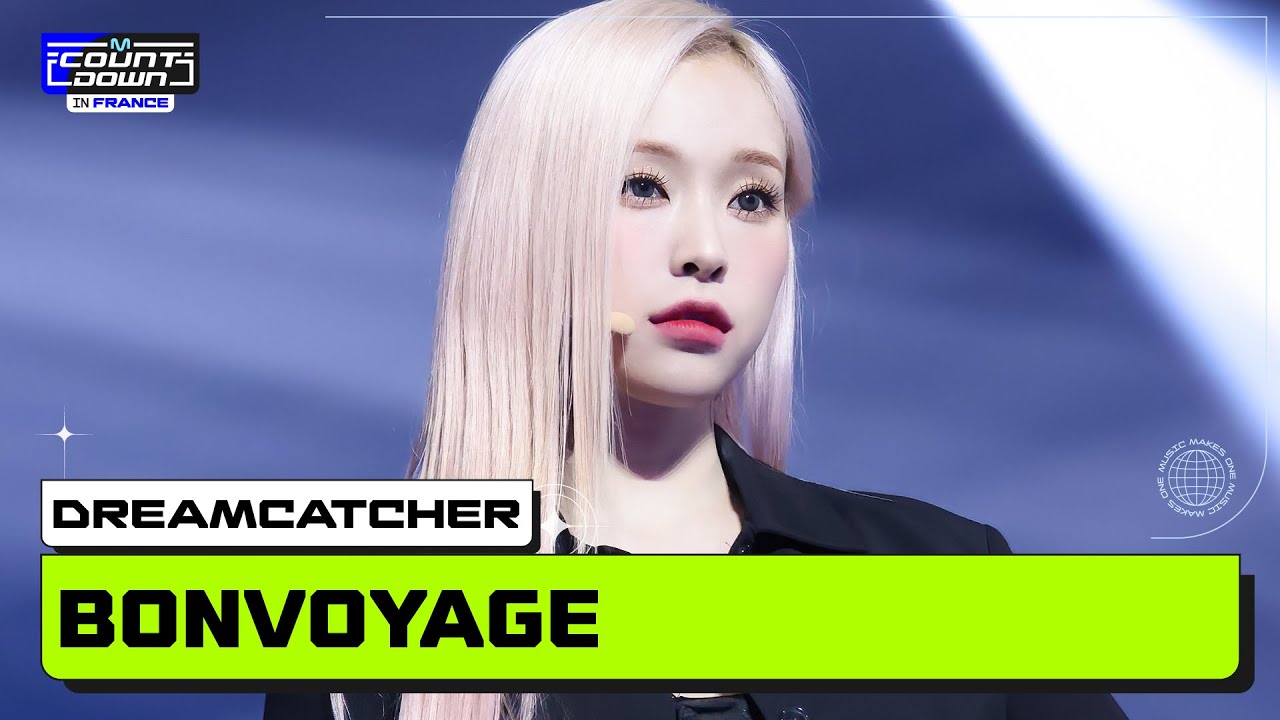 Dreamcatcher (드림캐쳐) - BONVOYAGE | MCOUNTDOWN IN FRANCE