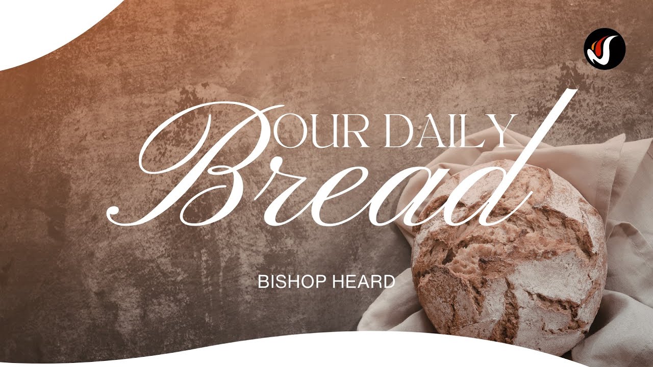 Our Daily Bread | Bishop Terell Heard