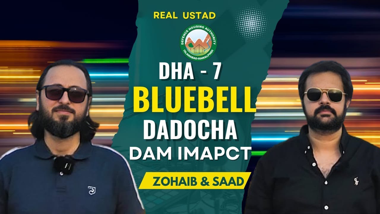 DHA Phase 7 Bluebell | Dadocha Dam Impact | DHA Islamabad | Real Ustad