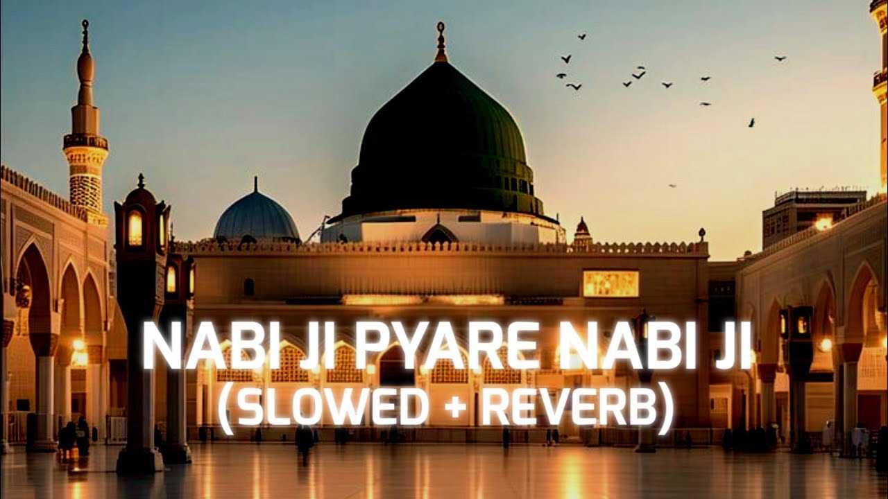 Nabi Ji Pyare Nabi Ji (Slowed & Reverb) || Beautiful Naat 2025