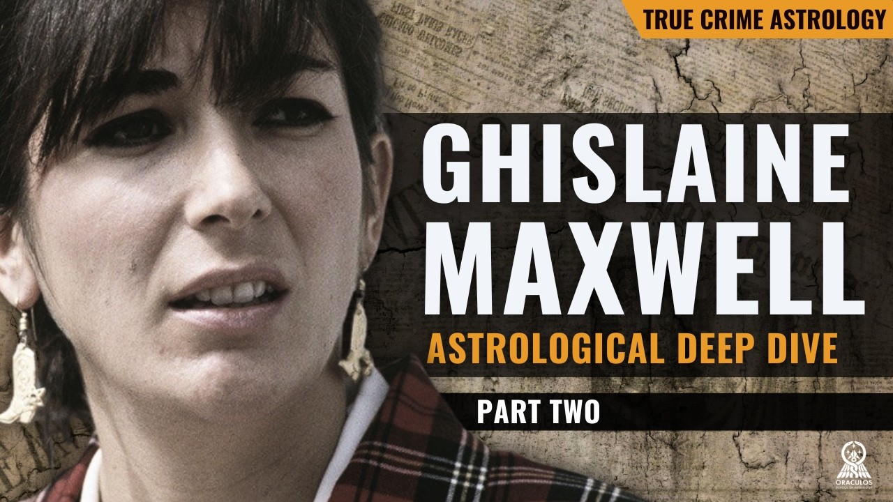 The Astrology of Ghislaine Maxwell: Anguish of the Mind | Part 2