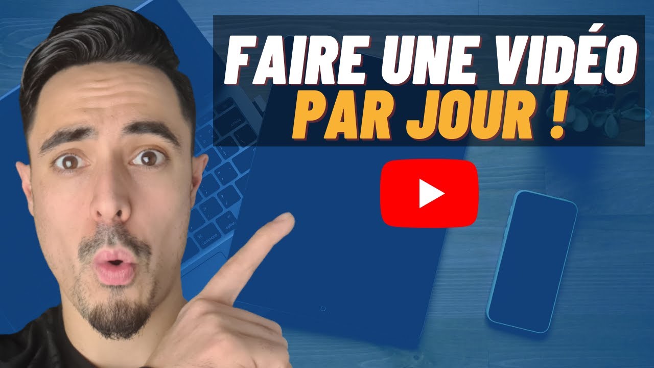 Faire une vid&eacute;o par jour sur YouTube : Ma m&eacute;thode pour publier !