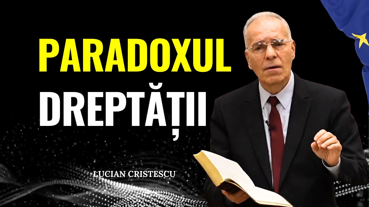 Lucian Cristescu - Paradoxul dreptății în istoria mântuirii - predici creștine