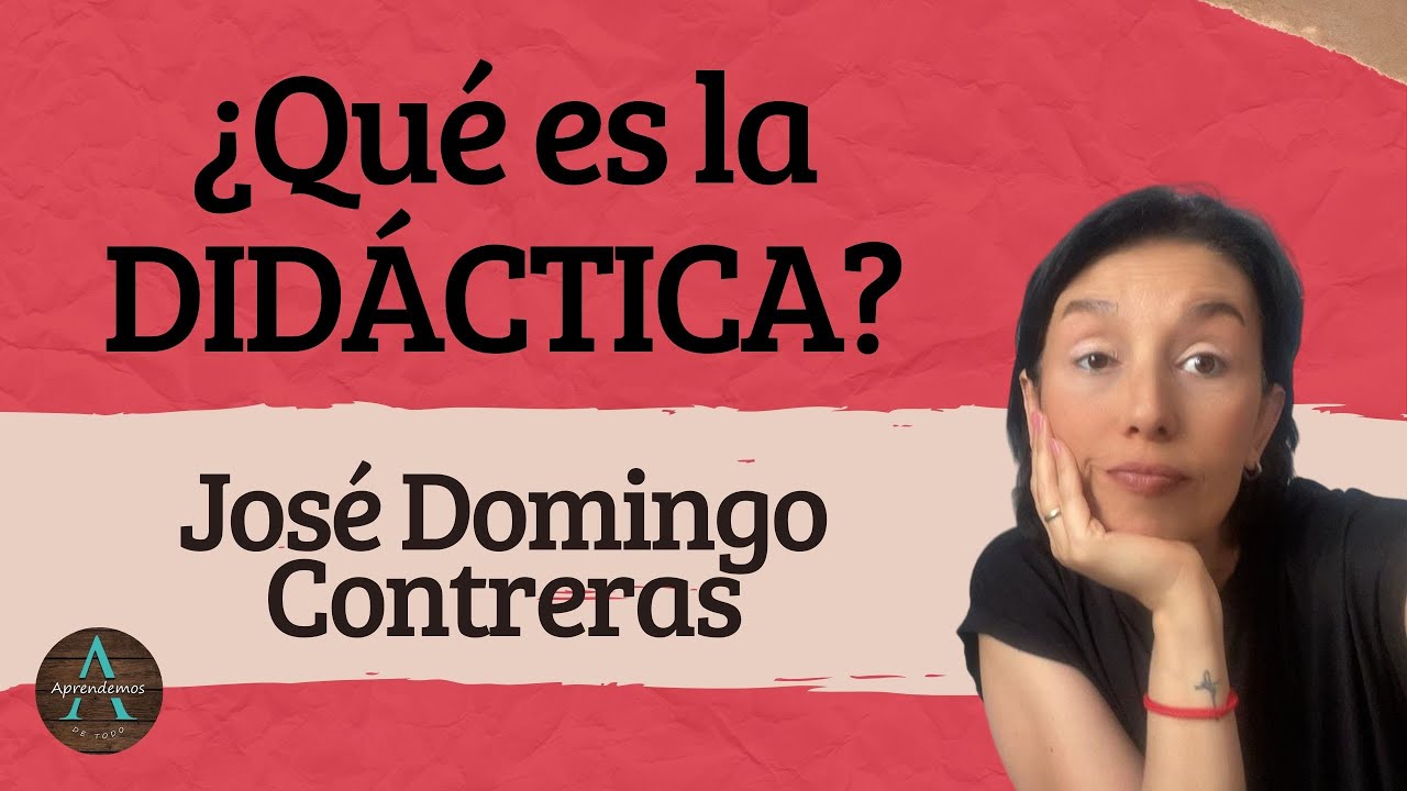 ¿Qué es la DIDÁCTICA? José Domingo Contreras - Concepto de Enseñanza y Aprendizaje #Pedagogia