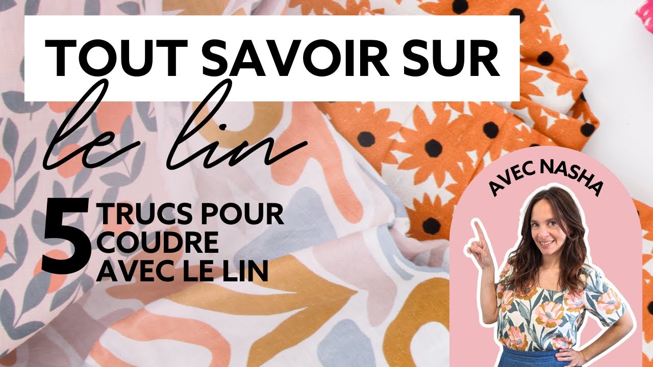 TOUT SAVOIR SUR LE LIN ✂️🧵 5 trucs pour coudre avec le lin