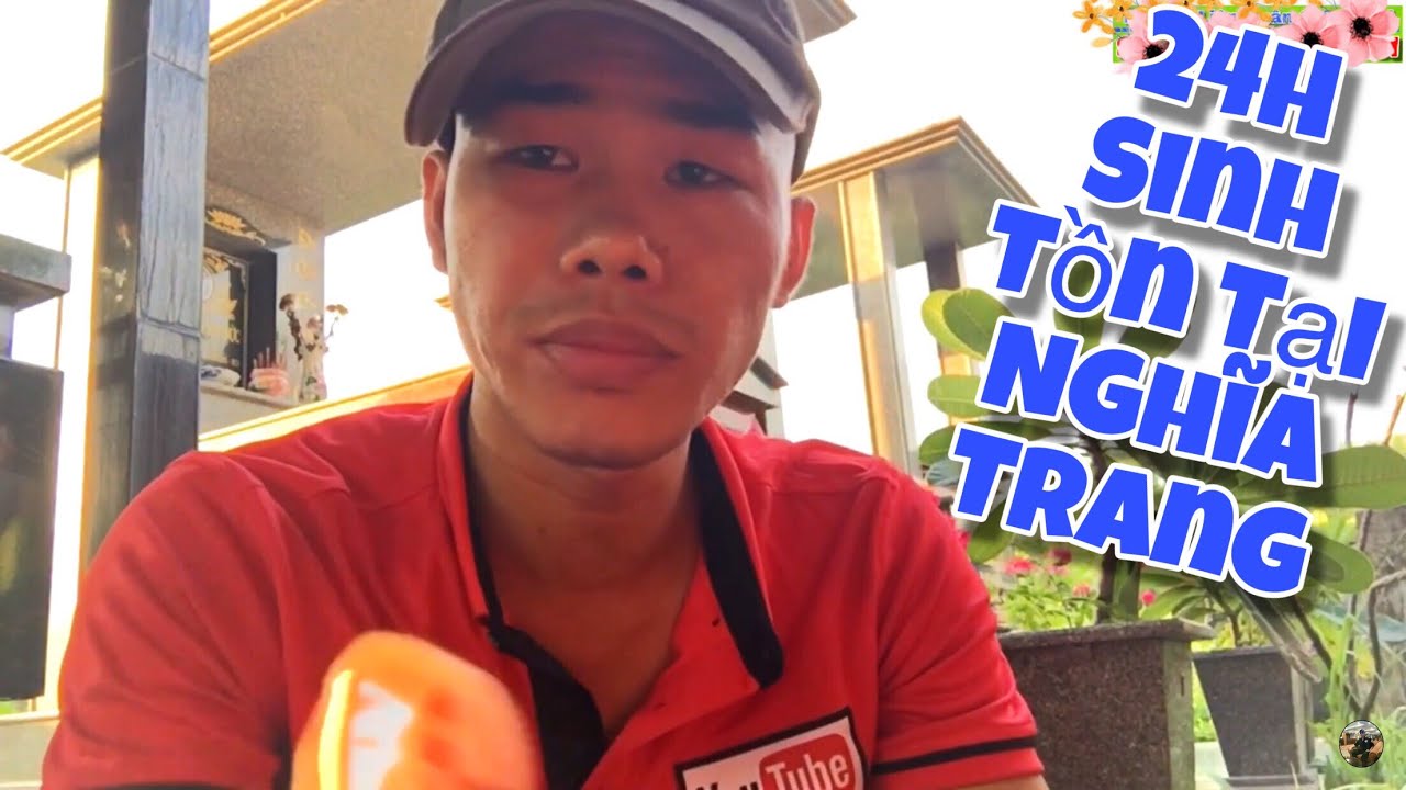 Thử Th&aacute;ch 24H Sinh Tồn Trong Nghĩa Địa| Ăn B&aacute;nh C&uacute;ng M&agrave; Sống