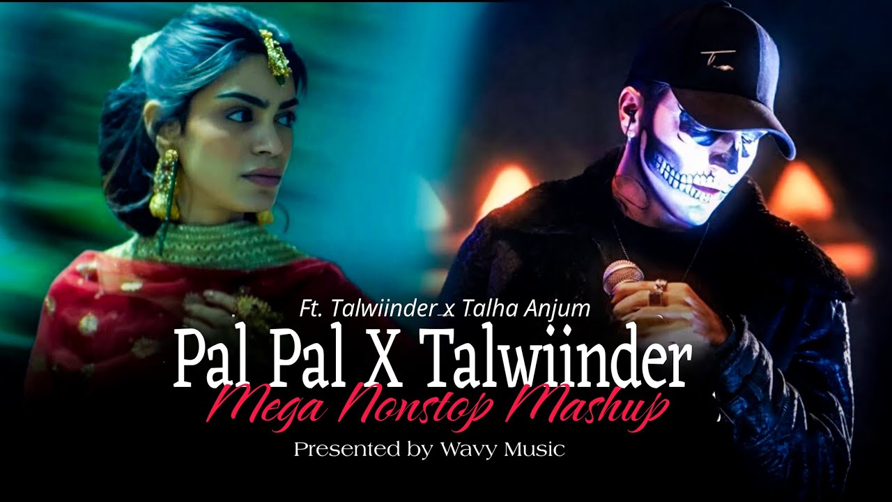 Pal Pal X Talwiinder Mega Nonstop Mashup | Afusic | Talha Anjum | Haseen X Pal Pal | Nonstop Jukebox