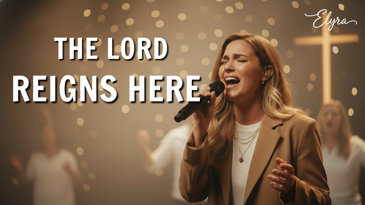 The Lord Reigns Here | Powerful Christian Worship Songs for Prayer & Surrender (30 Minutes) | Elyra