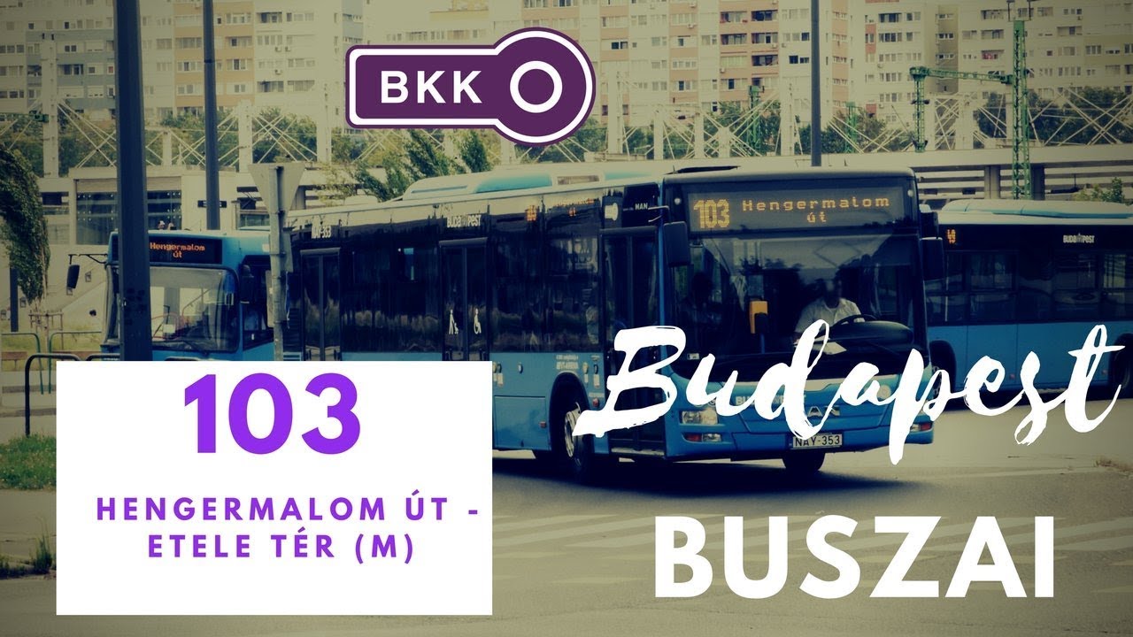 Budapest, 103.-as busz (Hengermalom út-Kelenföld,vasútállomás/Etele tér M.) bus line 103.