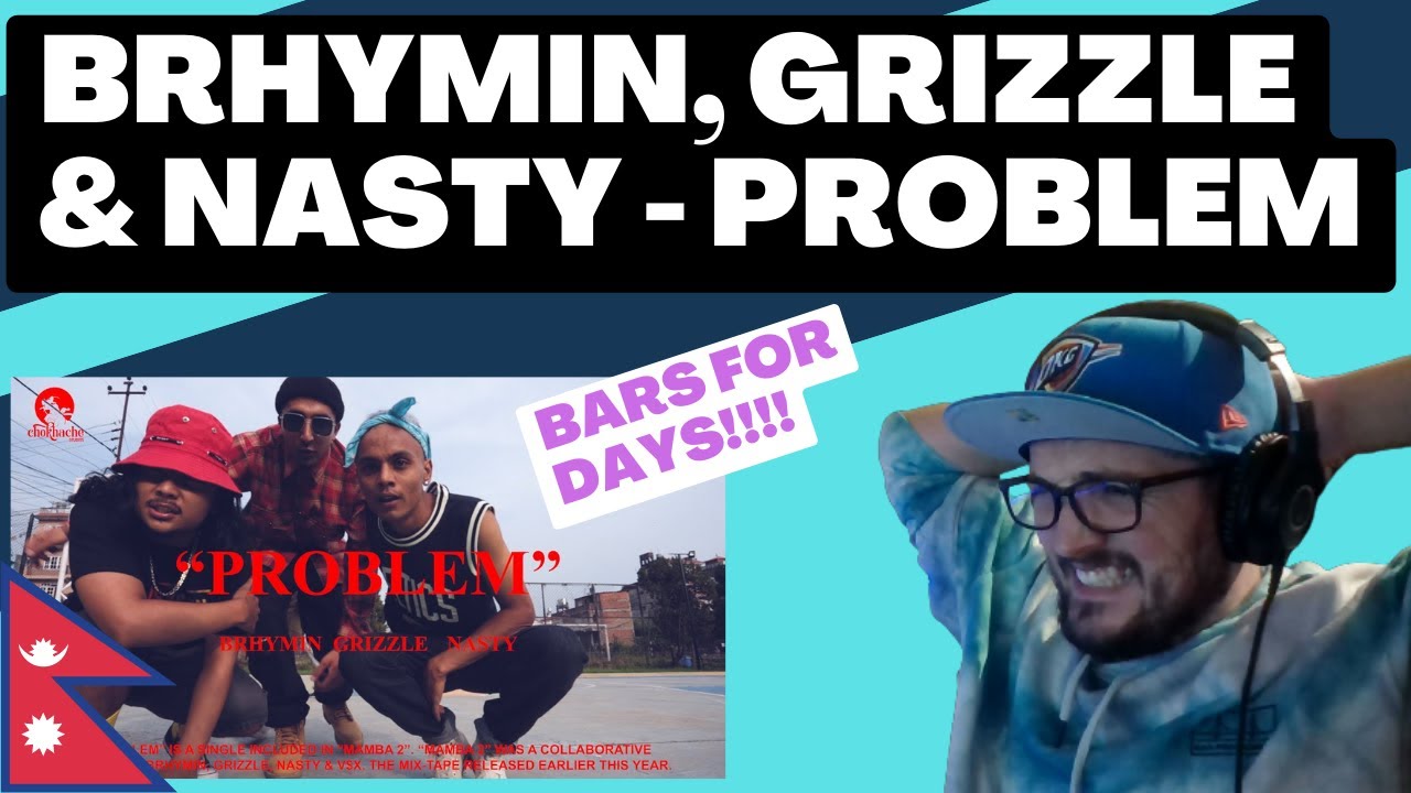 🇳🇵 BRHYMIN, GRIZZLE & NASTY - PROBLEM [Reaction] | Some guy's opinion