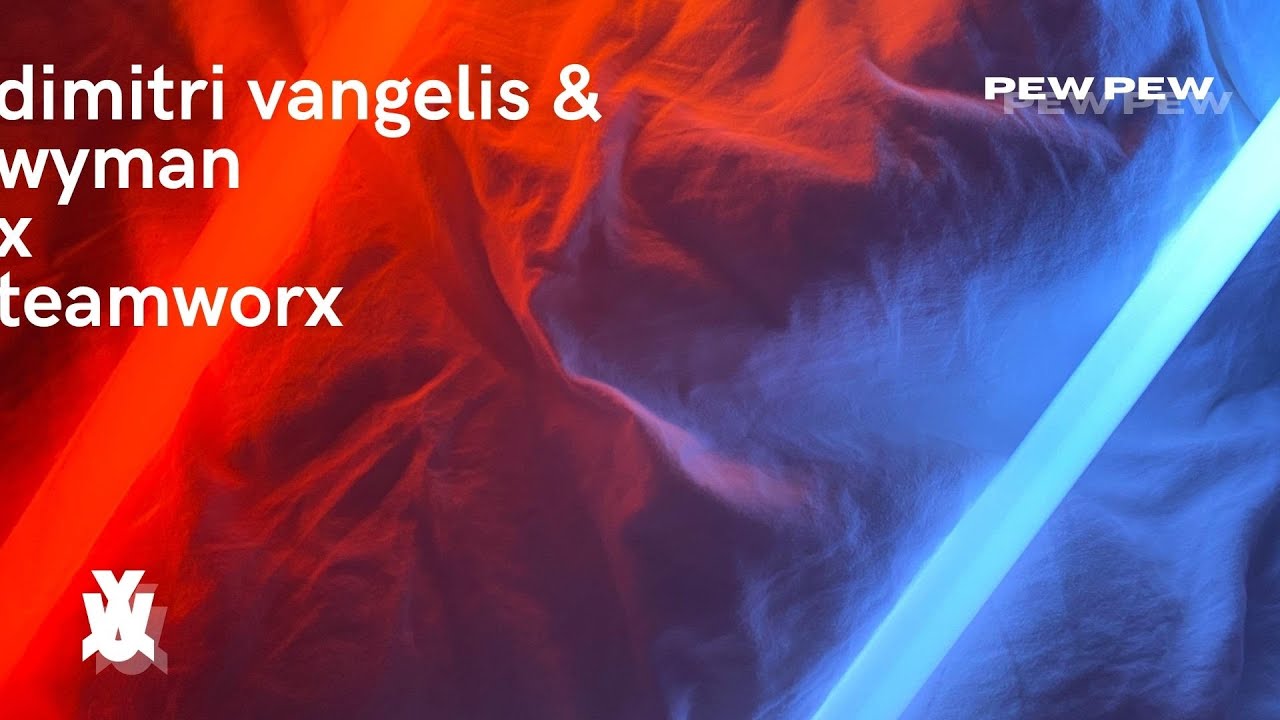 Dimitri Vangelis & Wyman vs. Teamworx - Pew Pew (Extended Mix)