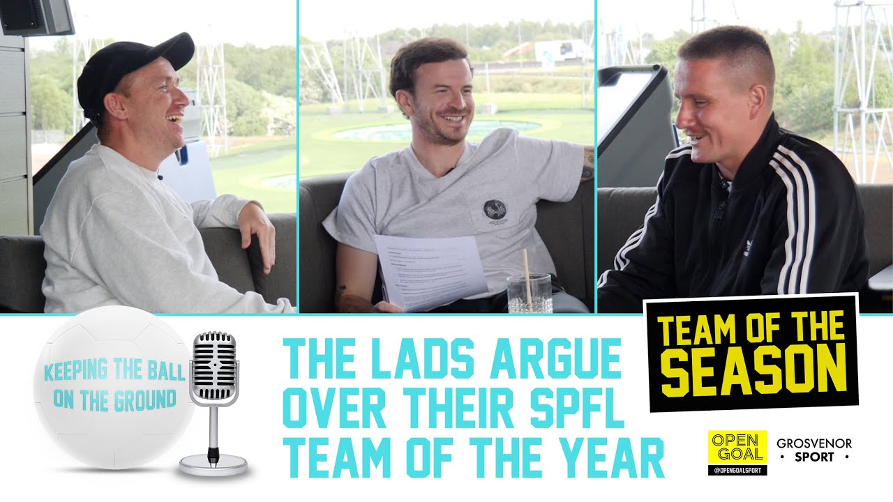THE LADS ARGUE OVER THEIR SPFL TEAM OF THE YEAR PICKS! | Keeping The Ball On The Ground