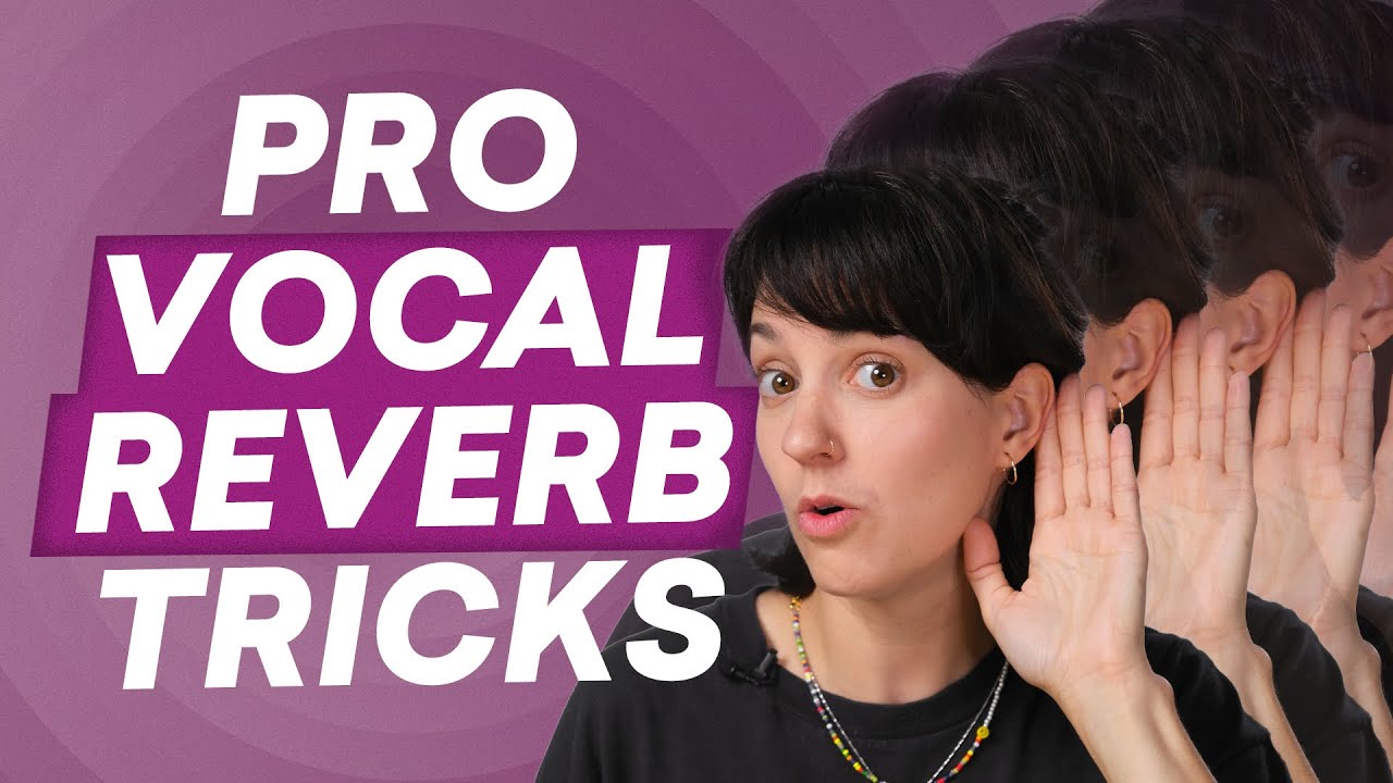 10 Vocal Reverb Tips for Pro Sounding Vocal Mixes