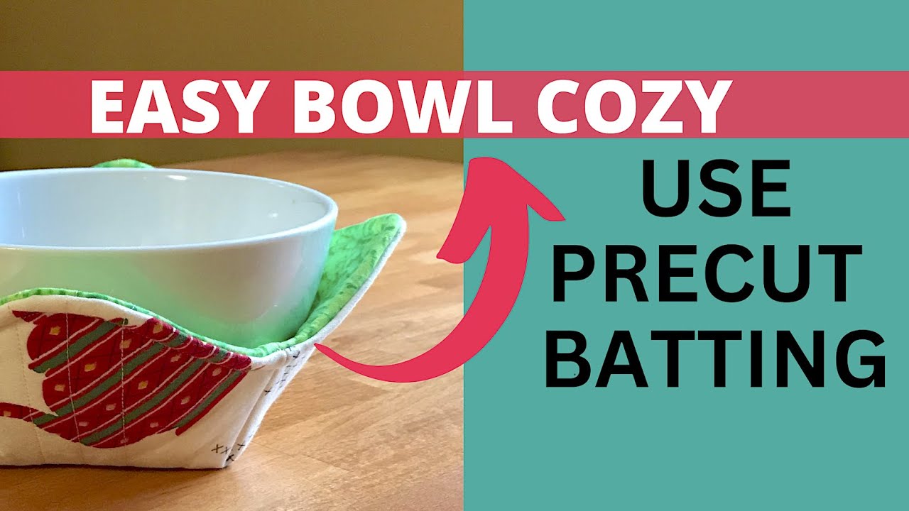 Make A Bowl Cozy With Precut Batting