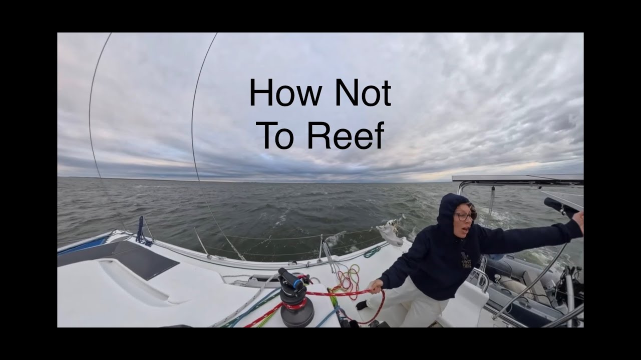 Episode 6- I knew Better but did it anyway....lesson in how not to reef your sails