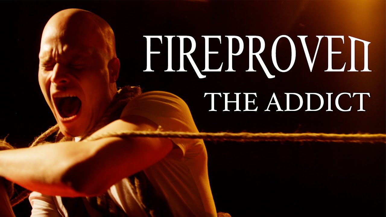 Fireproven - The Addict (OFFICIAL VIDEO) - 2020