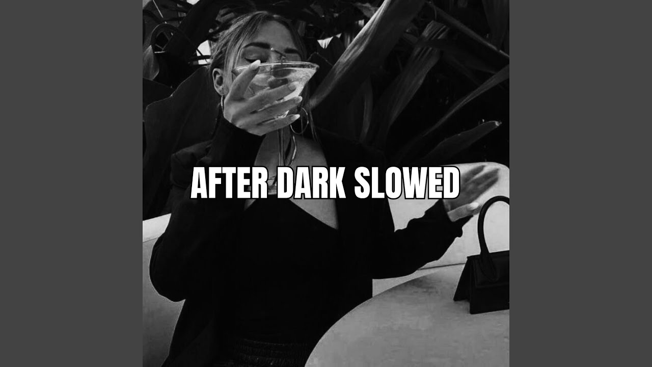 After Dark Slowed