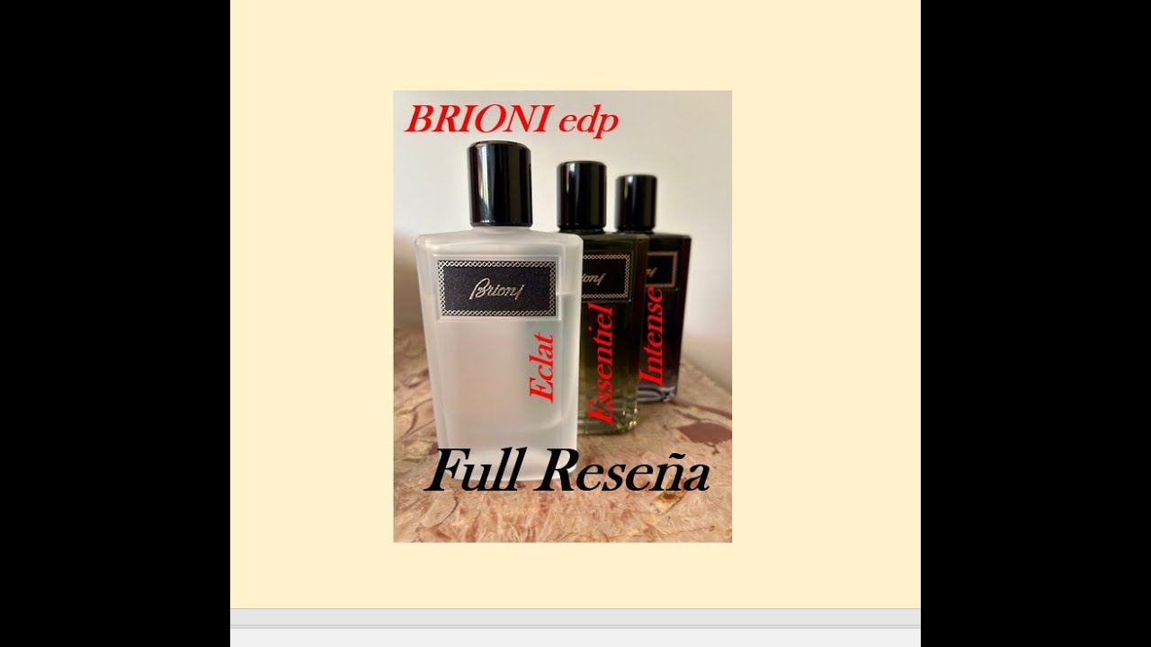 BRIONI EDP ECLAT-ESSENTIEL-INTENSE FULL RESEÑA #perfume