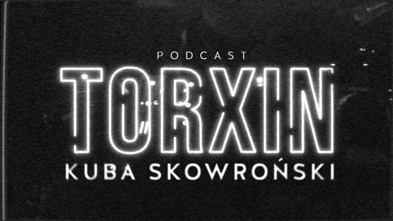 Kuba Skowroński | Torxin Podcast 1