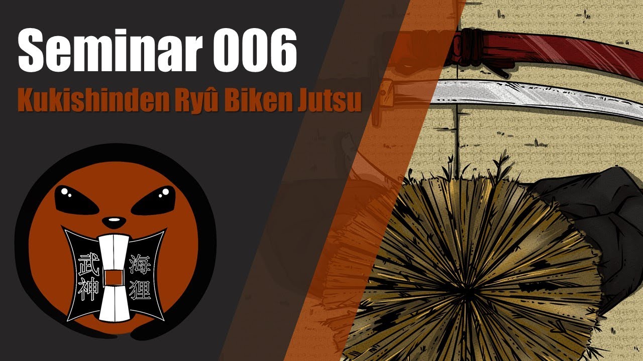 Seminar 006 - Kukishinden Ryû Biken Justu